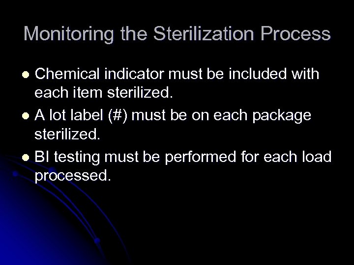 Monitoring the Sterilization Process Chemical indicator must be included with each item sterilized. l