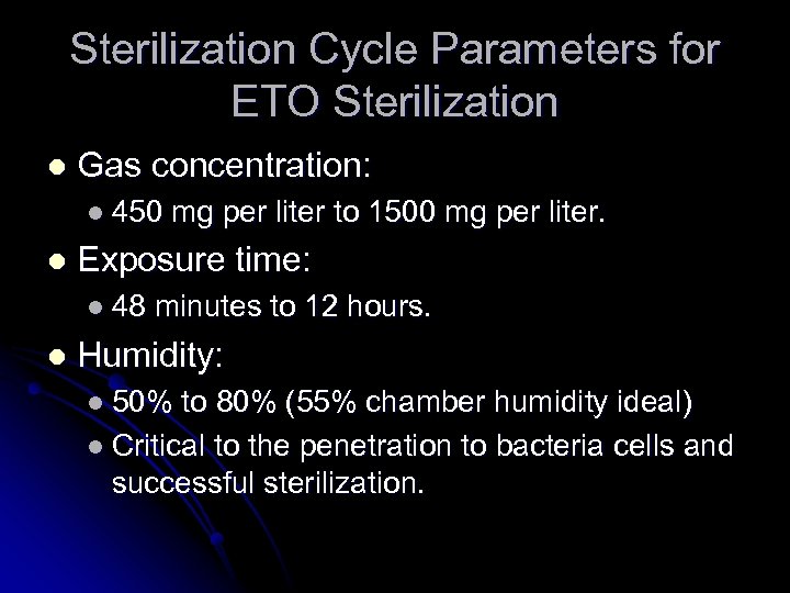 Sterilization Cycle Parameters for ETO Sterilization l Gas concentration: l 450 l Exposure time: