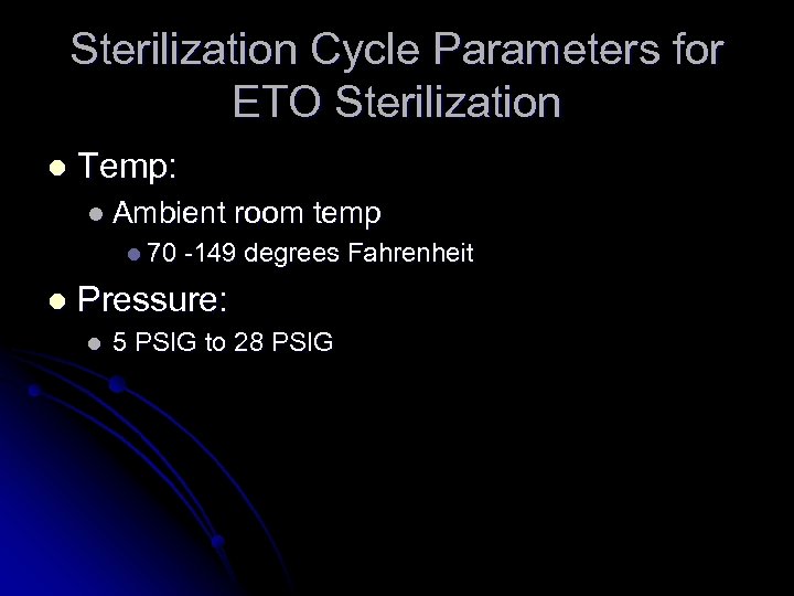Sterilization Cycle Parameters for ETO Sterilization l Temp: l Ambient l 70 l room