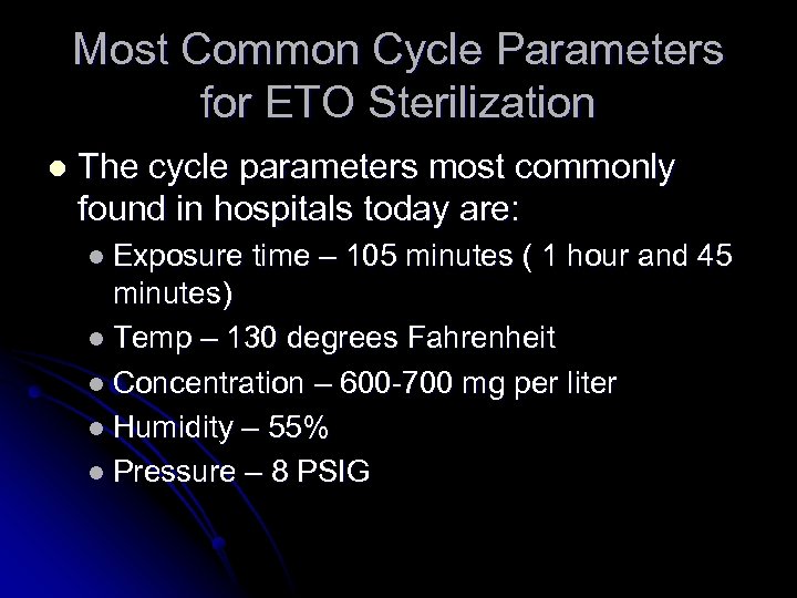 Most Common Cycle Parameters for ETO Sterilization l The cycle parameters most commonly found