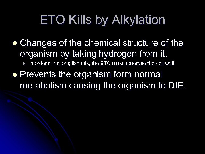 ETO Kills by Alkylation l Changes of the chemical structure of the organism by