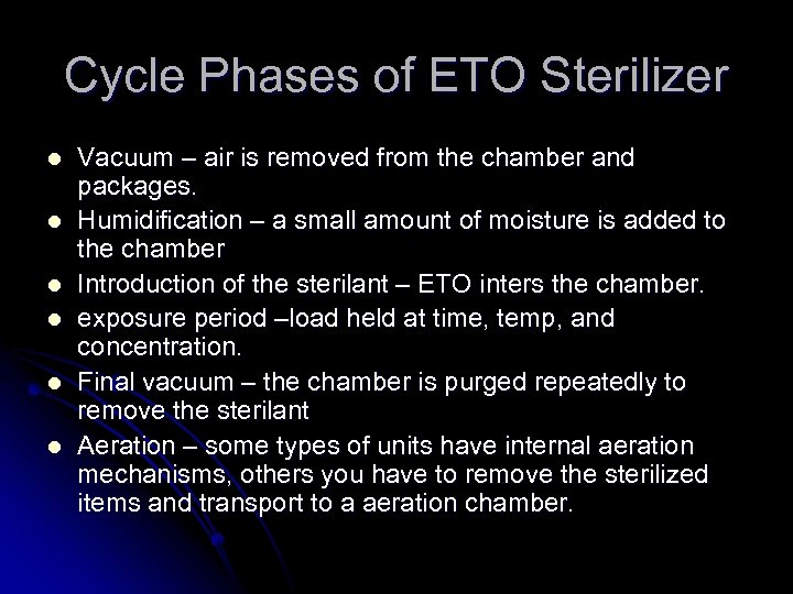 Cycle Phases of ETO Sterilizer l l l Vacuum – air is removed from