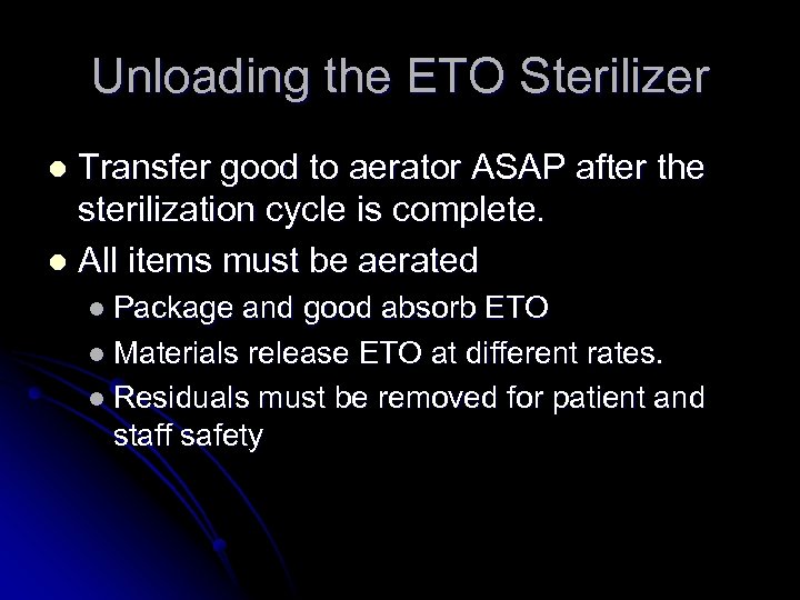 Unloading the ETO Sterilizer Transfer good to aerator ASAP after the sterilization cycle is