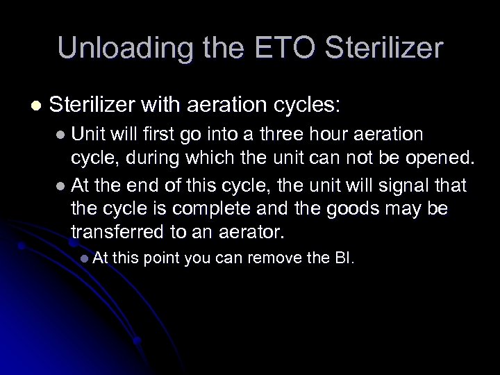Unloading the ETO Sterilizer l Sterilizer with aeration cycles: l Unit will first go
