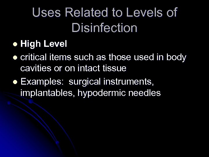 Uses Related to Levels of Disinfection High Level l critical items such as those