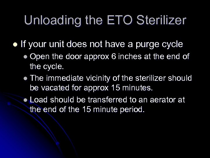 Unloading the ETO Sterilizer l If your unit does not have a purge cycle