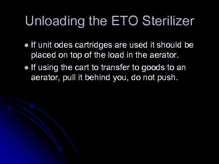 Unloading the ETO Sterilizer l If unit odes cartridges are used it should be