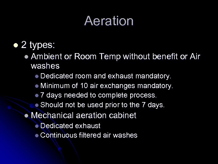 Aeration l 2 types: l Ambient washes or Room Temp without benefit or Air
