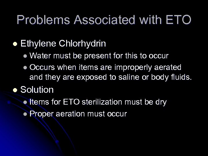 Problems Associated with ETO l Ethylene Chlorhydrin l Water must be present for this