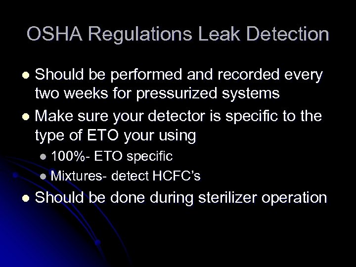 OSHA Regulations Leak Detection Should be performed and recorded every two weeks for pressurized
