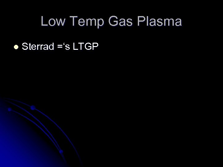 Low Temp Gas Plasma l Sterrad =‘s LTGP 
