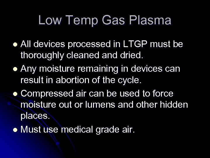 Low Temp Gas Plasma All devices processed in LTGP must be thoroughly cleaned and
