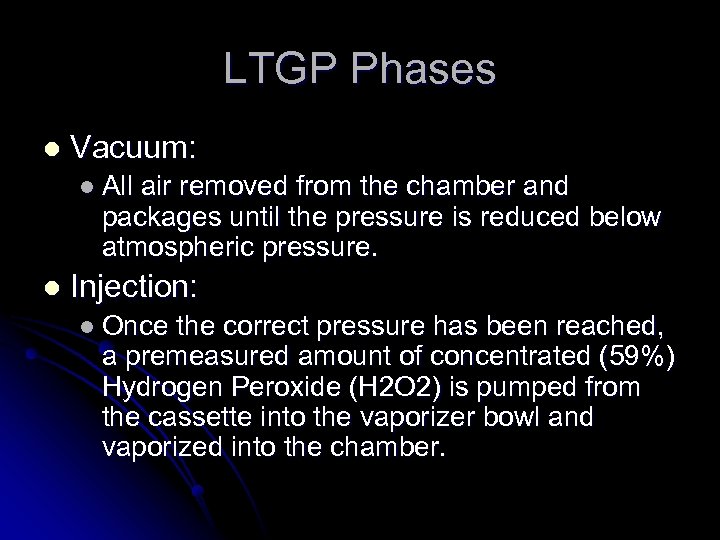 LTGP Phases l Vacuum: l All air removed from the chamber and packages until