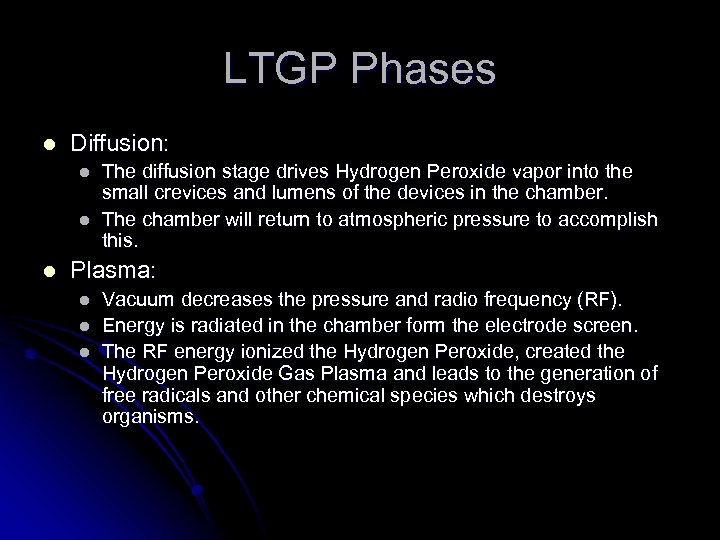 LTGP Phases l Diffusion: l l l The diffusion stage drives Hydrogen Peroxide vapor