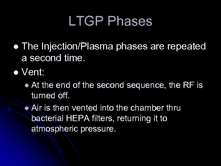 LTGP Phases The Injection/Plasma phases are repeated a second time. l Vent: l l