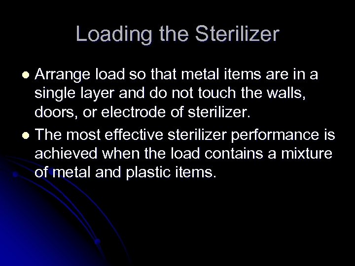 Loading the Sterilizer Arrange load so that metal items are in a single layer