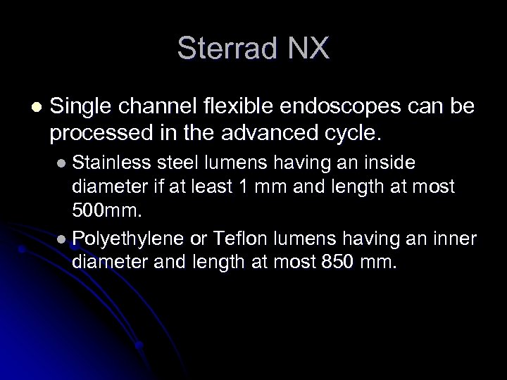 Sterrad NX l Single channel flexible endoscopes can be processed in the advanced cycle.