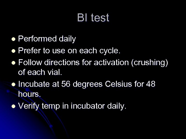 BI test Performed daily l Prefer to use on each cycle. l Follow directions