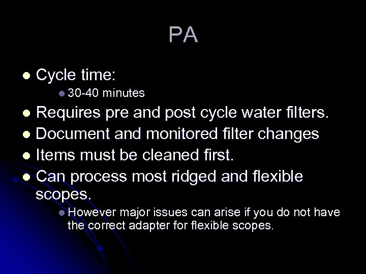 PA l Cycle time: l 30 -40 minutes Requires pre and post cycle water