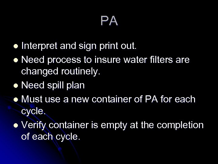PA Interpret and sign print out. l Need process to insure water filters are