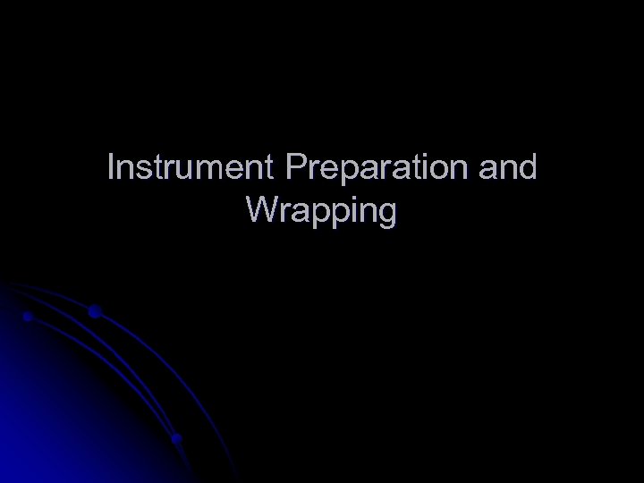 Instrument Preparation and Wrapping 