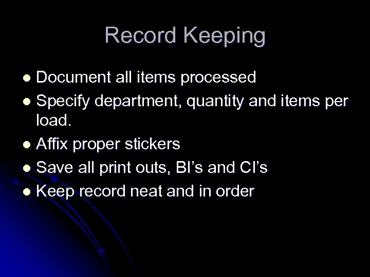 Record Keeping Document all items processed l Specify department, quantity and items per load.
