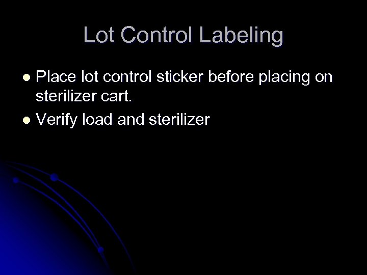 Lot Control Labeling Place lot control sticker before placing on sterilizer cart. l Verify