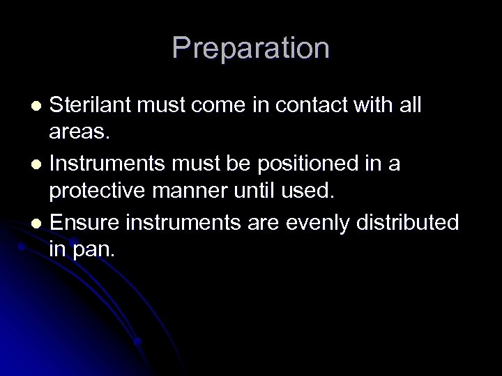 Preparation Sterilant must come in contact with all areas. l Instruments must be positioned
