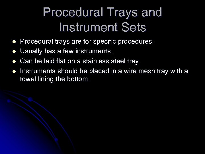 Procedural Trays and Instrument Sets l l Procedural trays are for specific procedures. Usually