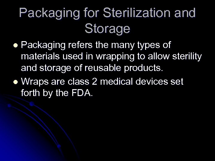 Packaging for Sterilization and Storage Packaging refers the many types of materials used in
