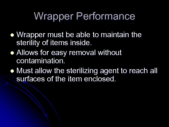 Wrapper Performance Wrapper must be able to maintain the sterility of items inside. l