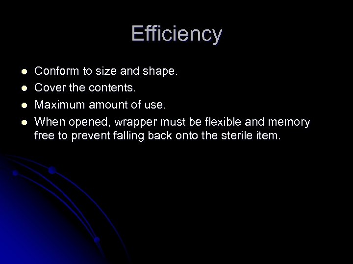 Efficiency l l Conform to size and shape. Cover the contents. Maximum amount of
