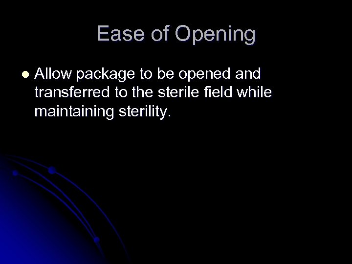 Ease of Opening l Allow package to be opened and transferred to the sterile