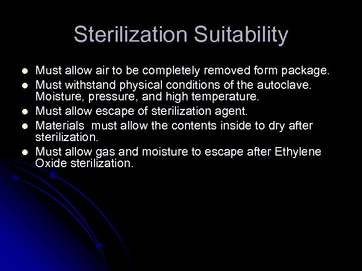 Sterilization Suitability l l l Must allow air to be completely removed form package.