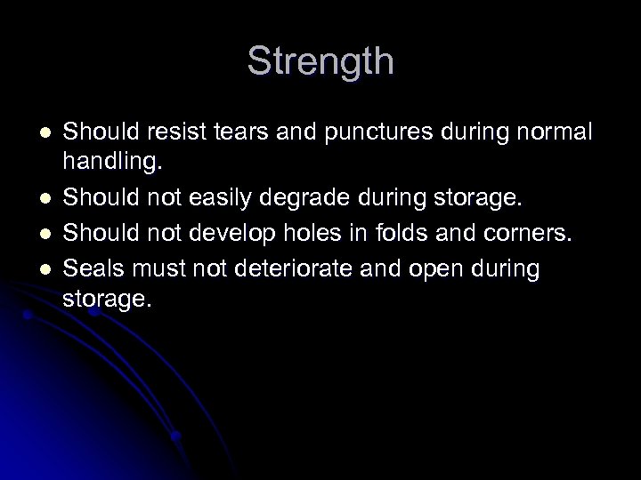 Strength l l Should resist tears and punctures during normal handling. Should not easily