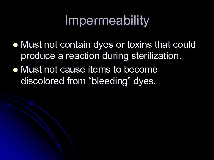 Impermeability Must not contain dyes or toxins that could produce a reaction during sterilization.