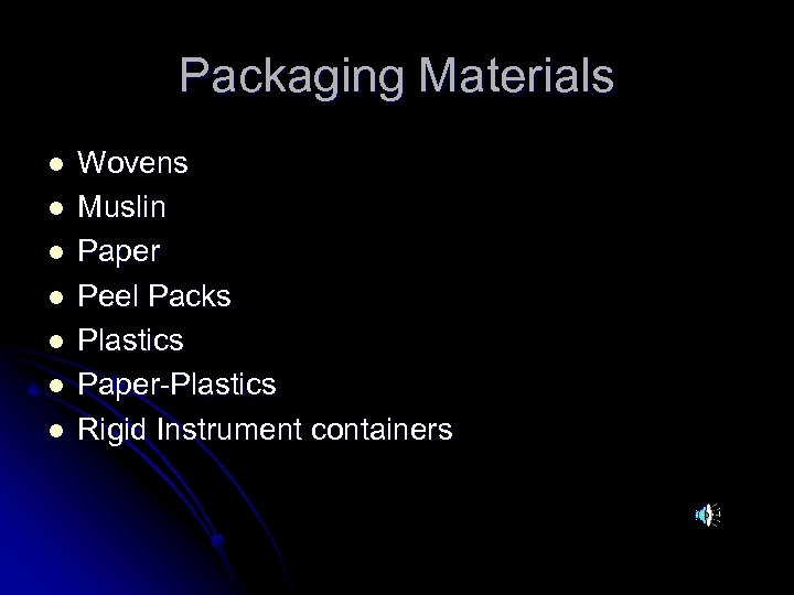 Packaging Materials l l l l Wovens Muslin Paper Peel Packs Plastics Paper-Plastics Rigid