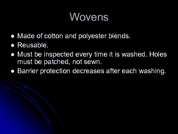 Wovens l l Made of cotton and polyester blends. Reusable. Must be inspected every