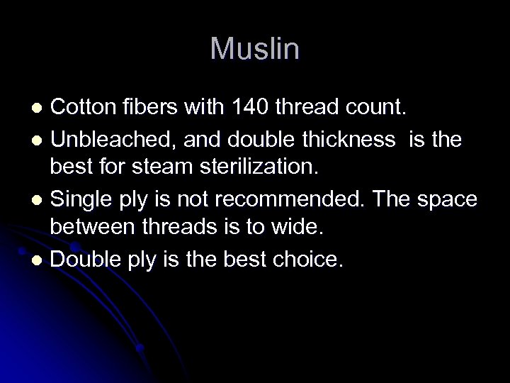 Muslin Cotton fibers with 140 thread count. l Unbleached, and double thickness is the