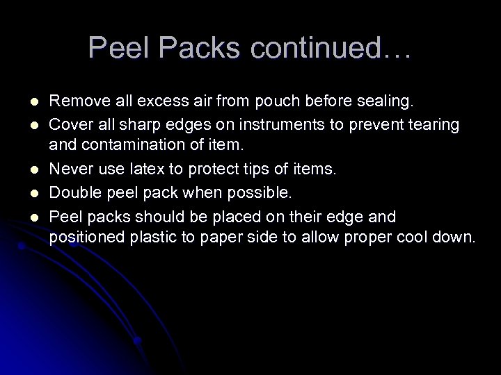 Peel Packs continued… l l l Remove all excess air from pouch before sealing.