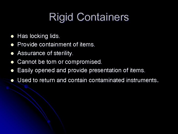Rigid Containers l Has locking lids. Provide containment of items. Assurance of sterility. Cannot