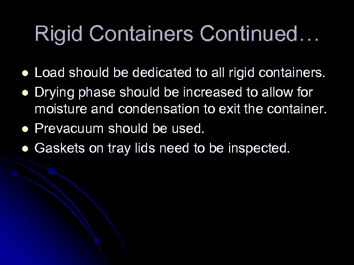 Rigid Containers Continued… l l Load should be dedicated to all rigid containers. Drying