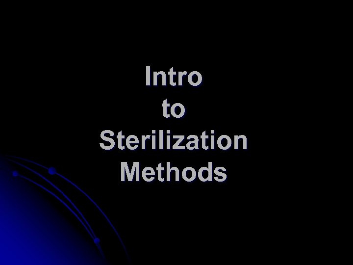 Intro to Sterilization Methods 