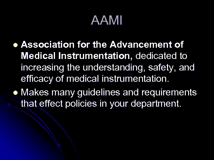 AAMI Association for the Advancement of Medical Instrumentation, dedicated to increasing the understanding, safety,