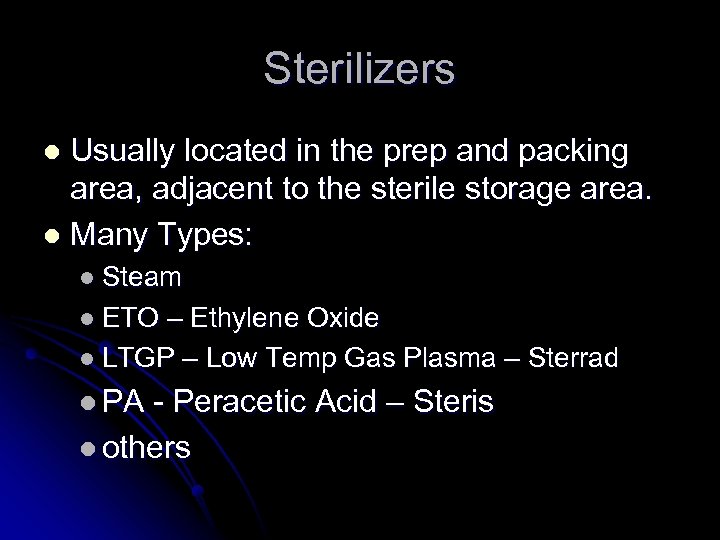Sterilizers Usually located in the prep and packing area, adjacent to the sterile storage