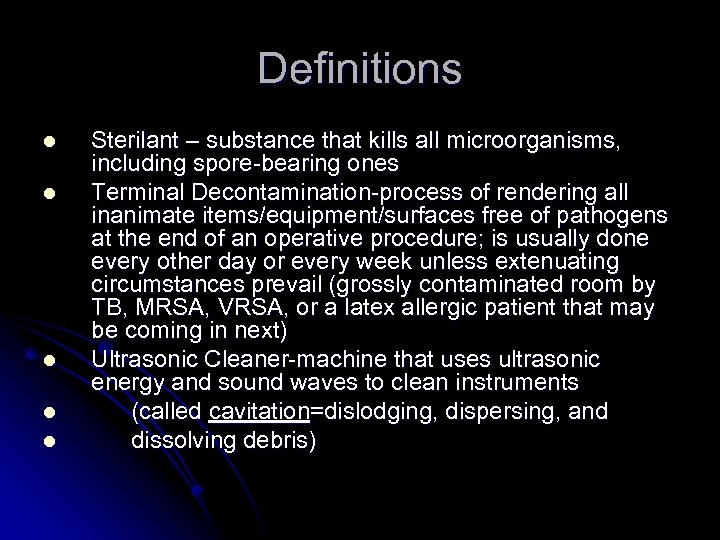 Definitions l l l Sterilant – substance that kills all microorganisms, including spore-bearing ones