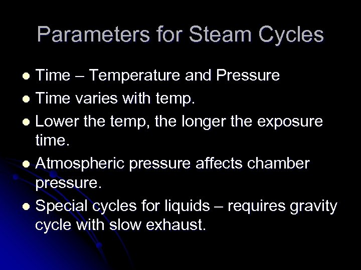 Parameters for Steam Cycles Time – Temperature and Pressure l Time varies with temp.