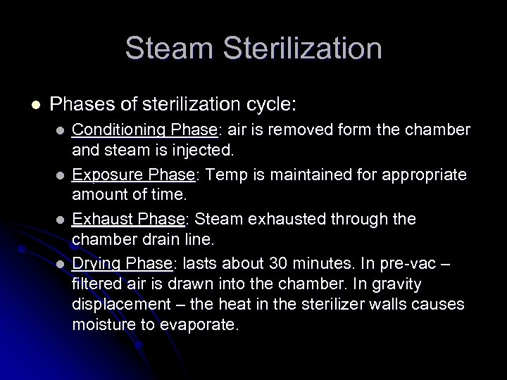 Steam Sterilization l Phases of sterilization cycle: l l Conditioning Phase: air is removed