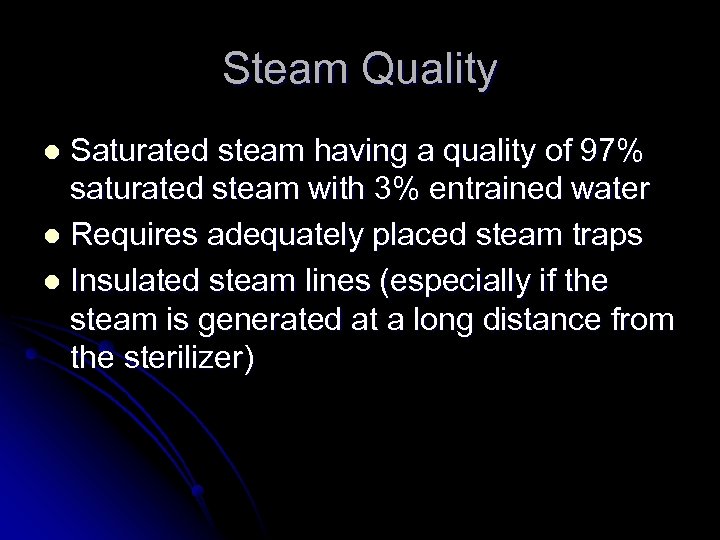 Steam Quality Saturated steam having a quality of 97% saturated steam with 3% entrained