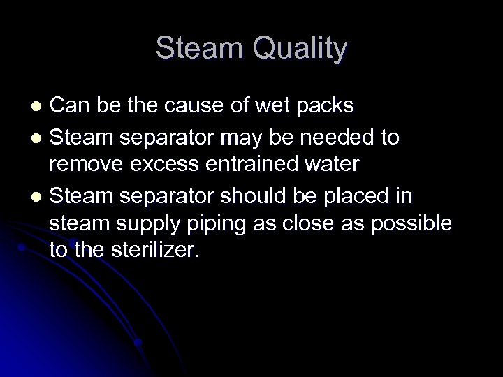 Steam Quality Can be the cause of wet packs l Steam separator may be